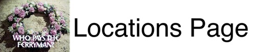 Who Pays The Ferryman? Locations Page